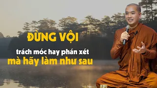 Thầy Minh Niệm - DÙ MẮT THẤY TAI NGHE HÃY BÌNH TĨNH ĐỪNG VỘI PHÁN XÉT