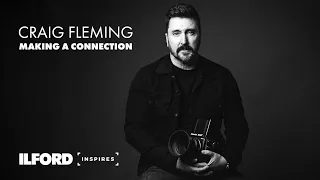 Craig Fleming: Making a Connection - An ILFORD Inspires Film