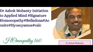 Dr Ashok Mohanty Initiation to Applied Mind #Signature Homeopathy#Belladonna#Aconite#Hyoscyamus#calc