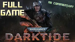 WARHAMMER 40K DARKTIDE | Full Game Walkthrough | No Commentary