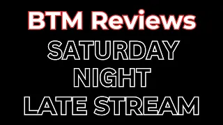 BTM Review Saturday Night Late Stream