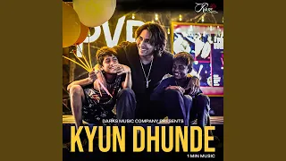 Kyun Dhunde (1 Min Music)