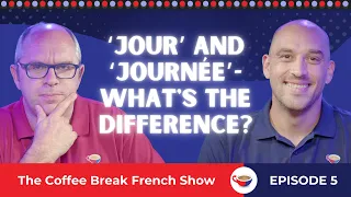‘Jour’ and ‘journée’ - What's the difference? | The Coffee Break French Show 1.05