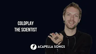 Coldplay - The Scientist (ACAPELLA)