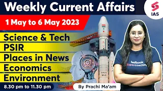 Weekly Current Affairs 2023 | 1 May to 6 May 2023 तक के सभी Current Affairs | Prachi ma'am #ias