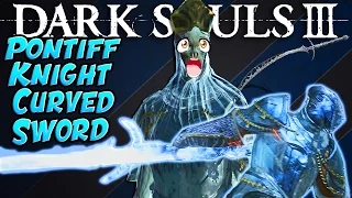Dark Souls 3: Pontiff Knight Curved Sword PvP -  A Badass Weapon! & I Have The Worst Luck