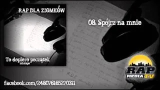 08. Rap Dla Ziomków-Spójrz na mnie