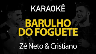 Barulho do Foguete - Zé Neto & Cristiano (Karaokê Version)