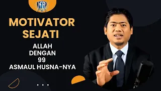 MOTIVATOR SEJATI - Allah Dengan 99 Asmaul HusnaNya | Ary Ginanjar Magnet Rezeki Ust. Nasrullah (156)