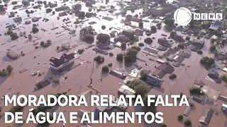 Moradora relata falta de água e alimentos em Porto Alegre