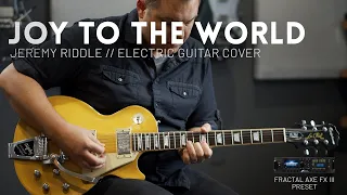 Joy To The World - Jeremy Riddle - Electric guitar cover & Fractal Axe-FX III Preset