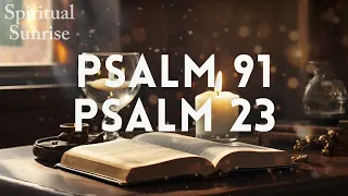 Psalm 91 & Psalm 23: The Most Powerful Prayers in the Bible!!!!