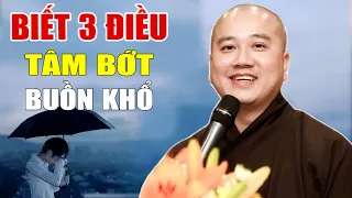 Tâm Biết 3 Điều Cuộc Sống Bớt buồn Khổ - Pháp Thoại Thầy Thích Pháp Hòa