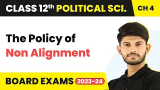 Class 12 Political Science | The Policy of Non Alignment - India’s External Relations 2022-23