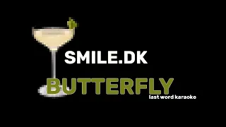 smile.dk - Butterfly (Last Word Karaoke)