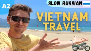 Learn Real Russian | Motorbike trip in Vietnam Pt.1 | Level A2 |  Slow Russian with Sergey