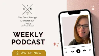 The Good Enough Mompreneur Podcast   Episode 117