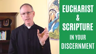 How to Discern: Eucharist and Scripture