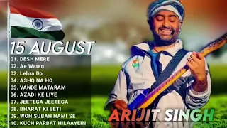 Arijit Singh independence Day 2022 Jukebox | Desh Mere, Ae Watan Song Arijit Singh Patriotic Songs