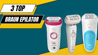 3 TOP BRAUN EPILATOR ✅ Braun Epilator Review- Braun Epilator🤩