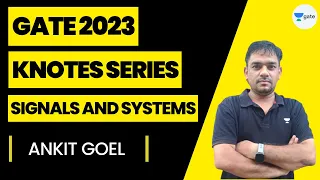 Signals and Systems | Knotes Series | GATE 2023 | Ankit Goel