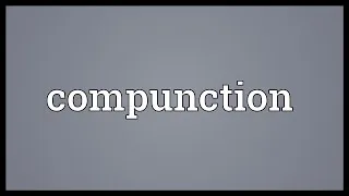 Compunction Meaning