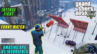 GTA V | Very Intense And Funny Fights  In RPG v/s Insurgents