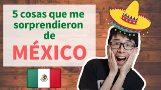 5 Cosas Que Me Sorprendieron de México