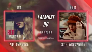 Taylor Swift - I Almost Do (Original vs. Taylor's Version Split Audio / Comparison)