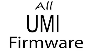 Download UMI all Models Stock Rom Flash File & tools (Firmware) For Update UMI Android Device