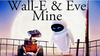 Wall-E and Eve ~ Mine