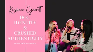 DCC, IDENTITY & CRUSHED AUTHENTICITY | The Wildflower Podcast