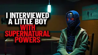 I Interviewed A Little Boy With Supernatural Powers.