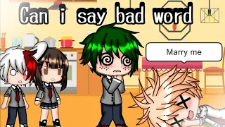 Can i say bad word ? [] Bnha [] GachaClub