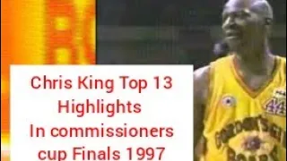 Chris king | Top 13 highlights in commissioners cup finals  in 1997