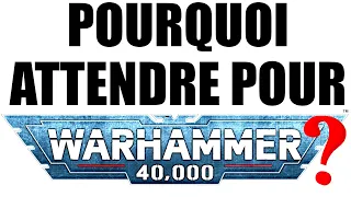 EST CE LE BON MOMENT POUR COMMENCER WARHAMMER 40000 OU FAUT IL ATTENDRE LA 10 EME EDITION DU JEU ?