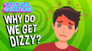 Why Do We Get Dizzy? | COLOSSAL QUESTIONS