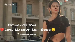❤Love Mashup Hindi Lofi Song🥰|🍃Slowed+Reverb😌|✌Dks_Editz_910💝| #youtube #lofisong #song