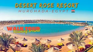 Walking/Roaming Around Desert Rose Resort-Hurghada Egypt 🇪🇬