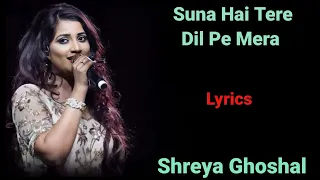 LYRICS : SUNA HAI TERE DIL PE MERA | SHREYA GHOSHAL| RASHMI VIRAG |