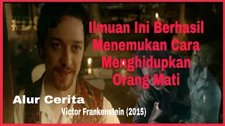 Alur Cerita Victor Frankenstein (2015) - Kepintaran Berujung Petaka..!! - #DST 21