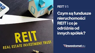 REIT (1/5) – Czym są fundusze nieruchomości REIT i co je odróżnia od innych spółek