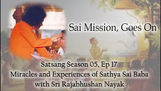 Sri Rajabhushan Nayak | Satsang Season 5 Ep 17| Miracles & Experiences of Sathya Sai Baba