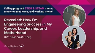 Revealed: How I’m Engineering Success in My Career, Leadership, and Motherhood