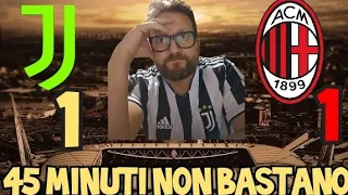 JUVENTUS-MILAN 1-1 45 MINUTI NON BASTANO