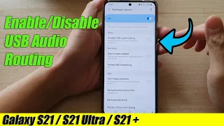 Galaxy S21/Ultra/Plus: How to Enable/Disable USB Audio Routing