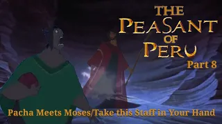 The Peasant of Peru Part 8 — Pacha Meets Moses/Take this Staff in Your Hand