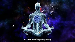 432Hz | Deep Healing Music for Body and Soul - Release Stress- Unite With the Universe