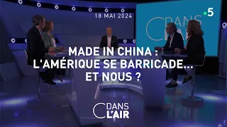 Made in China : l'Amérique se barricade... et nous ? - C dans l'air du 18.05.2024