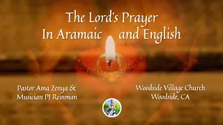 The Lord's Prayer in Aramaic and English - Pastor Ama Zenya and PJ Reinman